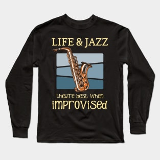 Life And Jazz - Jazz Saxophone - Jazz Music Lover Quotes Long Sleeve T-Shirt